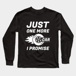 Just One More Car I Promise Long Sleeve T-Shirt